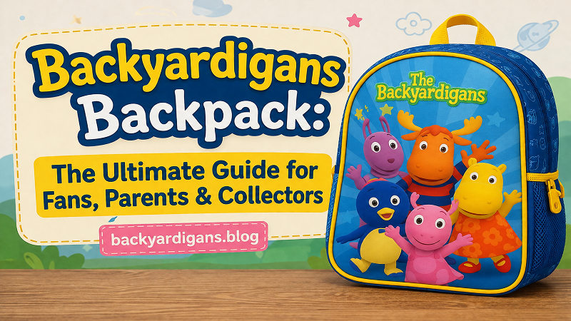 Backyardigans Backpack: Ultimate Guide for Fans & Parents